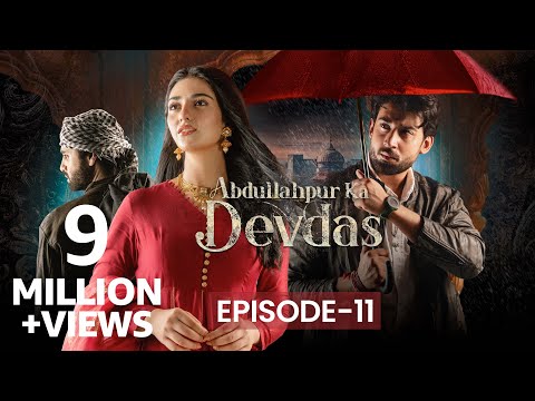 Abdullahpur Ka Devdas | Episode 11 | Bilal Abbas Khan, Sarah Khan, Raza Talish
