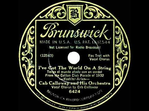 1st RECORDING OF: I’ve Got The World On A String - Cab Calloway (1932)