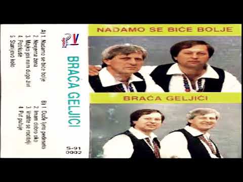 Braca Geljic  & Album -  Nadamo se bice bolje  (Audio)