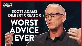 This Is The Worst Advice You Need To Ignore (Pt. 2) | Scott Adams | POLITICS | Rubin Report