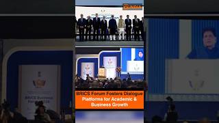 BRICS Forum Fosters Dialogue Platforms for Academic & Business Growth