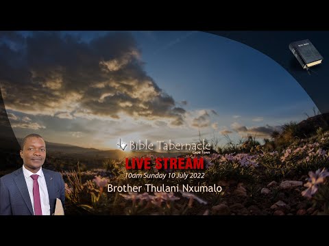 2022-0710AM - Brother Thulani Nxumalo - We Are The True Expression Of God's Thoughts