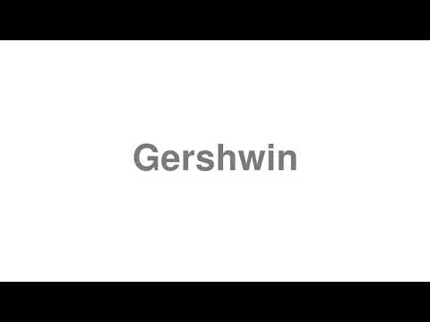 How to Pronounce "Gershwin"