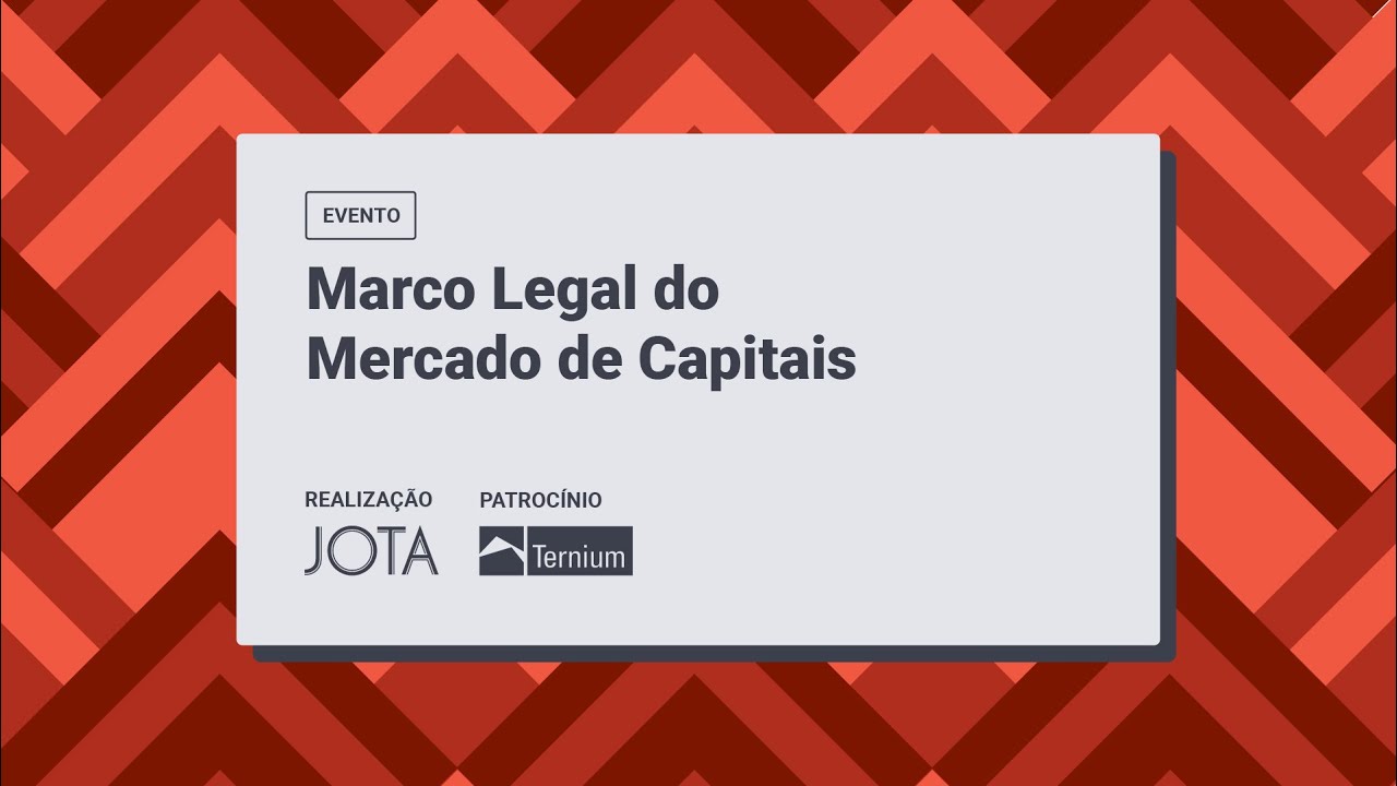 Marco Legal do Mercado de Capitais – Evento 19/02/2025