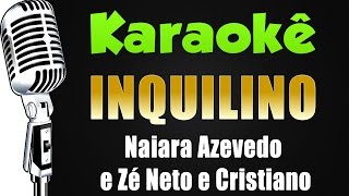 Download lagu 🎤 Karaokê - Inquilino - Naiara Azevedo e Zé Neto e Cristiano mp3