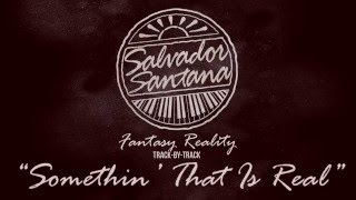 Salvador Santana - Somethin' That is Real (Track-By-Track)