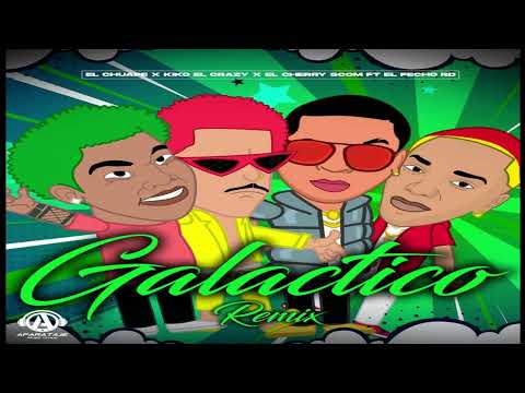 El Chuape, Kiko El Crazy, El Cherry Scom, El Fecho RD - Galactico (Remix) (2022