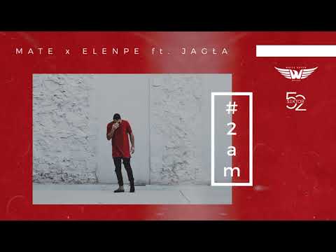 MATE x ELENPE - #2AM  ft. JAGŁA