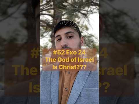 #52 The God of Israel is Christ???