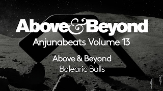 Above & Beyond - Balearic Balls (Anjunabeats Volume 13 Preview)