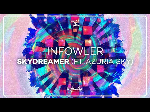 Infowler - Skydreamer (ft. Azuria Sky)