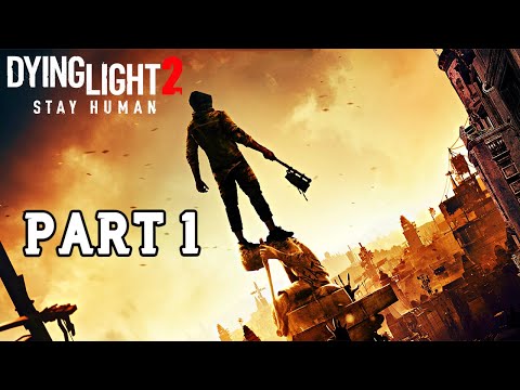 Dying Light 2 Gameplay Walkthrough Part 1 | Dying Light 2 Full Gameplay No Commentary (DL2)