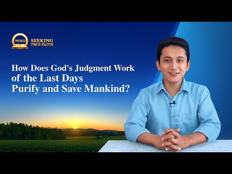 Sermon Series | How Does God's Judgment Work of the Last Days Purify and Save Mankind?
