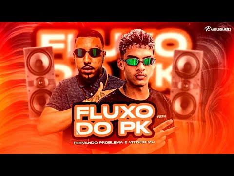 FLUXO DO PK - FERNANDO PROBLEMA, VITINHO MC - REMIX BREGA FUNK
