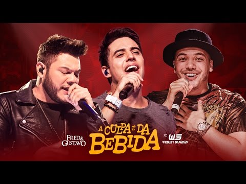 Fred & Gustavo - A Culpa É Da Bebida Part. Wesley Safadão (Clipe Oficial)