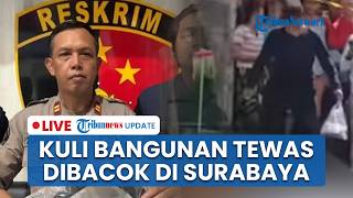 LIVE: Motif Kuli Bangunan di Surabaya Dibacok hingga Tewas, Pelaku Cemburu Foto Istri Ada di TikTok