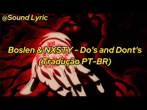 Boslen & NXSTY - Do's and Dont's (Tradução PT-BR por Sound Lyric)