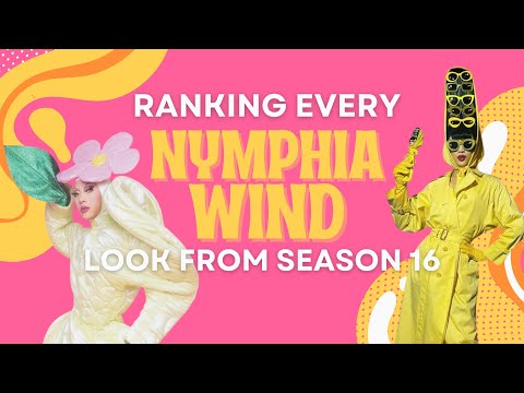 Ranking EVERY NYMPHIA WIND LOOK from RUPAULS DRAG RACE SEASON 16