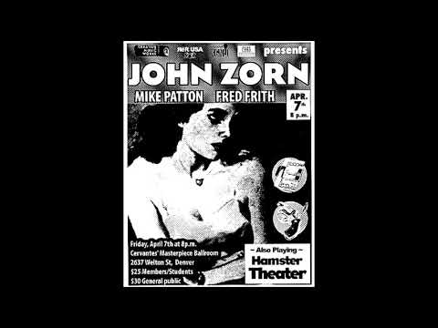 John Zorn w/ Mike Patton & Fred Frith - Live in Denver (2006) [FULL SET]