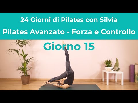 24 Giorni di Pilates con Silvia - Giorno 15 - Pilates Avanzato - Forza e Controllo