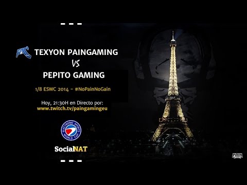 Texyon PainGaming vs Pepito Gaming | 1/8 ESWC Spanish Qualifier