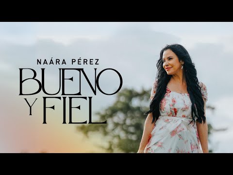 Bueno y Fiel Naara Perez
