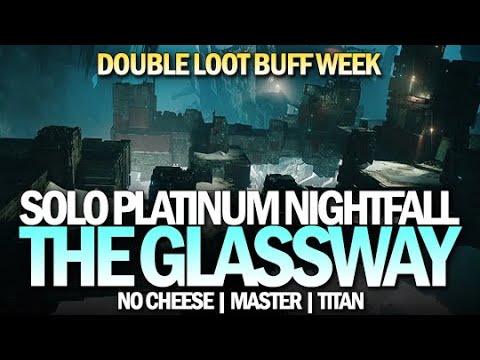 Solo Platinum The Glassway Nightfall No Cheese (Double Loot Buff / Master) [Destiny 2]