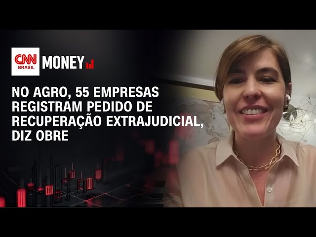 No agro, 55 empresas registram pedido de recuperação extrajudicial, diz OBRE | CNN AGRO NEWS