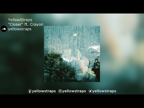 YellowStraps | "Closer" ft. Crayon