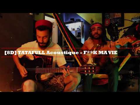 TATAFULL Acoustique - F**K MA VIE [🎧8D]