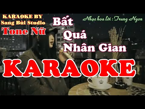 KARAOKE | Bất Quá Nhân Gian - Chu Thúy Quỳnh | Beat phối mới TONE NỮ ( Tone Dm )