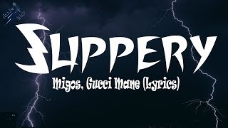 Migos, Gucci Mane - Slippery (Lyrics)