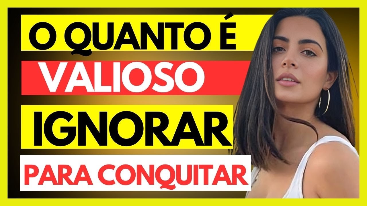 COMO A #PSICOLOGIA SECRETA DE #IGNORAR AJUDA A CONQUISTAR!