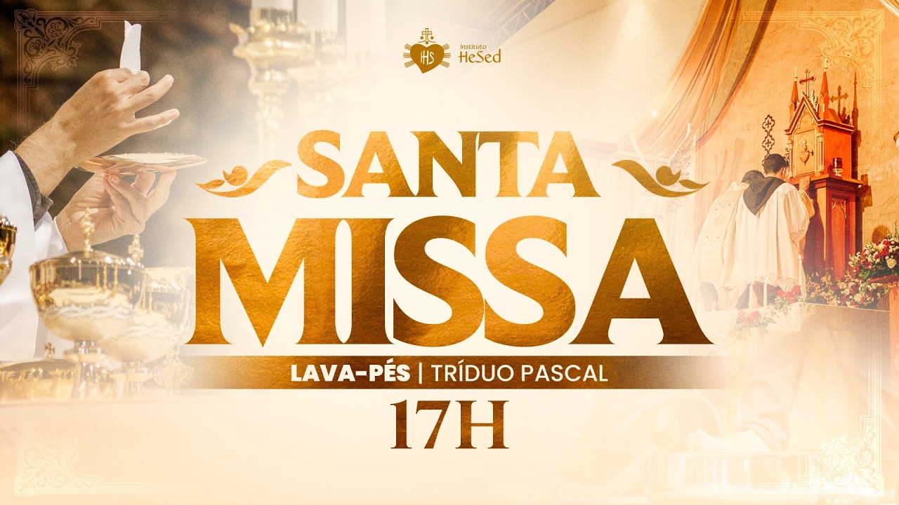Santa Missa do Lava-Pés | Tríduo Pascal | Instituto Hesed  - 02/04