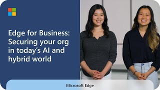 Microsoft Edge for Business: Securing your organization in today's AI 