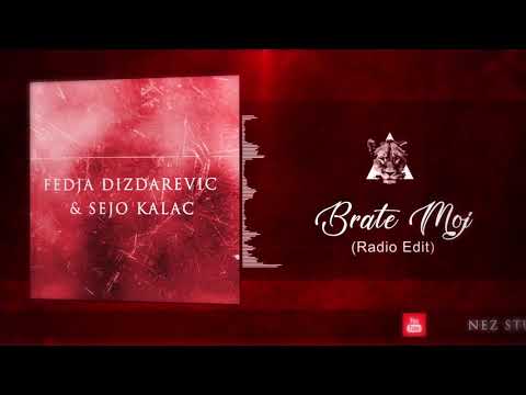 Fedja Dizdarević feat. Sejo Kalač - Brate Moj (Radio Edit 2018)