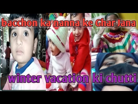 winter vacation ki chhutti bacchon ka nanna ke yahan Jana Fahmedabano#kiduniya # video#subscribe