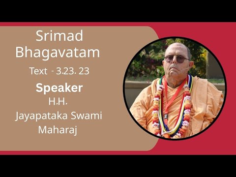 Srimad Bhagavatam Text 3.23.13, Speaker - HH Jayapataka Swami Maharaj