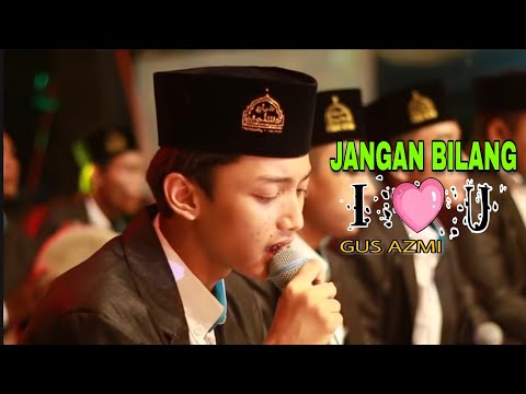 - NEW - "JANGAN BILANG I LOVE YOU" voc. Gus Azmi Syubbanul Muslimin