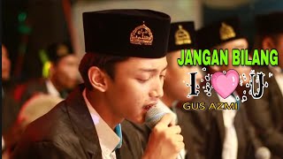 Download lagu - NEW - 'JANGAN BILANG I LOVE YOU' voc. Gus Azmi Syubbanul Muslimin mp3