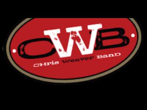 Chris Weaver Band - Everything I Used To Be