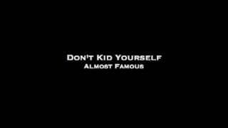 Almost Famous - Don't Kid Yourself