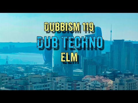 #DubTechno Session 2023🌲🌲#DUBBISM 119🌲🌲ELM🌲🌲