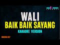 Wali Baik Baik Sayang Karaoke Version