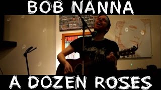 Bob Nanna - A Dozen Roses Live