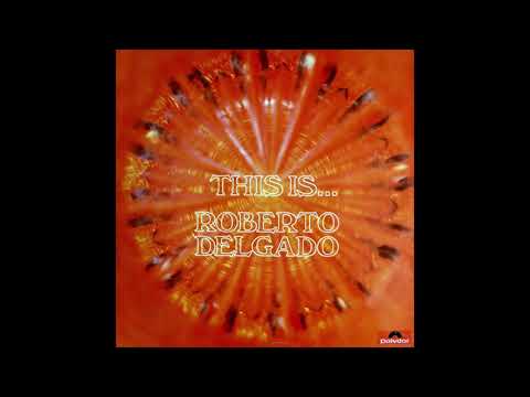 Roberto Delgado - This Is … Roberto Delgado.