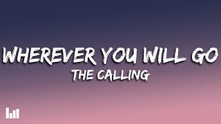 The Calling - Wherever You Will Go (Lyrics)