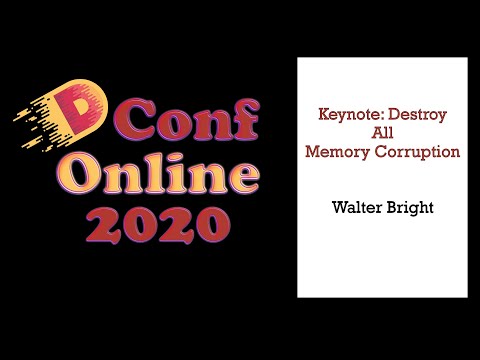 DConf Online 2020 Keynote #1 - Destroy All Memory Corruption - Walter Bright