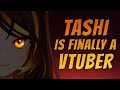 🌸 Tashi is FINALLY a VTuber 🔥