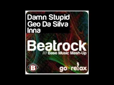 Damn Stupid, Inna & Geo Da Silva - Beatrock (Base Music Mash-Up)